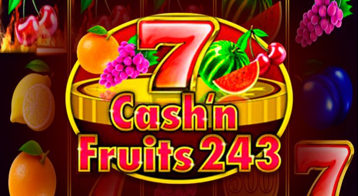 Slot machine Cash & Fruits 243 (Dinheiro e Frutas 243)